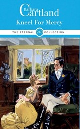 240. Kneel For Mercy - Barbara Cartland - 9781788672764