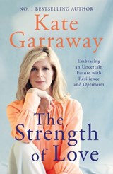 The Strength of Love - Kate Garraway - 9781788707404
