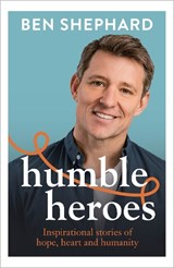 Humble Heroes - Ben Shephard - 9781788707657