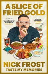 A Slice of Fried Gold - Nick Frost - 9781788707916