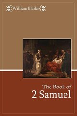 The Book of 2 Samuel - William Blaikie - 9781788720908