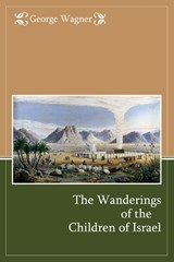 The Wanderings of the Children of Israel - George Wagner - 9781788722919