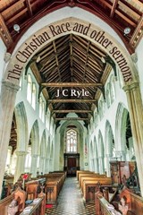 The Christian Race and Other Sermons - John Charles Ryle - 9781788723145