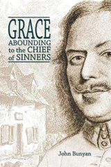 Grace Abounding to the Chief of Sinners - John Bunyan - 9781788723220