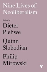 Nine Lives of Neoliberalism - Dieter Plehwe ; Quinn Slobodian ; Philip Mirowski - 9781788732536