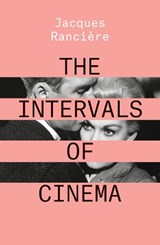 The Intervals of Cinema - Jacques Ranciere - 9781788736602