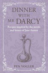 Dinner with Mr Darcy - Pen Vogler - 9781788796538