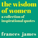 The Wisdom of Women - Frances James - 9781788886215