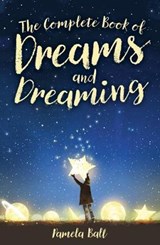 The Complete Book of Dreams and Dreaming - BALL,  Pamela - 9781788887960