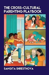 The Cross-Cultural Parenting Playbook - Sangita Shresthova - 9781788921367
