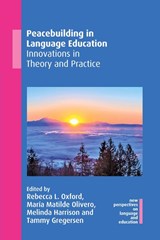 Peacebuilding in Language Education - Rebecca L. Oxford ; Maria Matilde Olivero ; Melinda Harrison - 9781788929783