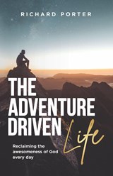 The Adventure-Driven Life - Richard Porter - 9781788933582
