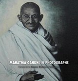 Mahatma Gandhi in Photographs - LUCCA,  Adriano ; The Gandhi Research Foundation - 9781788940887