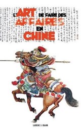 L'Art de Faire Des Affaires En Chine - Laurence J Brahm - 9781788949934