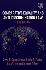 Comparative Equality and Anti-Discrimination Law, Third Edition - David B. Oppenheimer ; Sheila R. Foster ; Sora Y. Han ; Richard T. Ford - 9781788979207