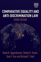 Comparative Equality and Anti-Discrimination Law, Third Edition - David B. Oppenheimer; Sheila R. Foster; Sora Y. Han; Richard T. Ford - 9781788979221