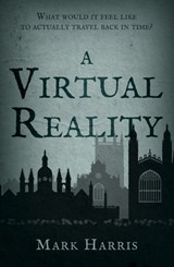 A Virtual Reality - Mark Harris - 9781789015928