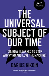 The Universal Subject of Our Time - Darius Nikbin - 9781789040401