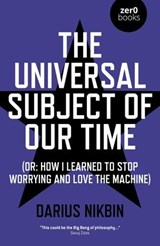 The Universal Subject of Our Time - Darius Nikbin - 9781789040418
