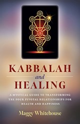 Kabbalah and Healing - Maggy Whitehouse - 9781789040692