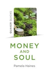 Quaker Quicks - Money and Soul - Pamela Haines - 9781789040890