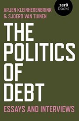 The Politics of Debt - Sjoerd van Tuinen, Erasmus University Rotter ; Arjen Kleinherenbrink - 9781789042290