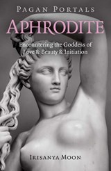 Pagan Portals - Aphrodite - Irisanya Moon - 9781789043488