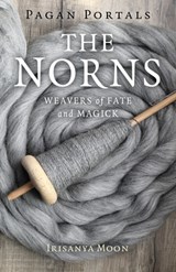 Pagan Portals - The Norns - Irisanya Moon - 9781789049107