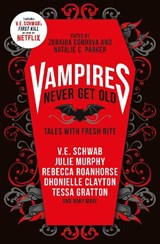Vampires Never Get Old: Tales with Fresh Bite - SCHWAB,  V.E. ; Cordova, Zoraida ; Parker, Natalie C. ; Whaley, Kayla - 9781789096958