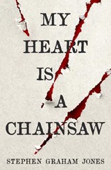 My Heart is a Chainsaw - Stephen Graham Jones - 9781789098099