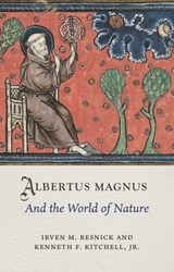 Albertus Magnus and the World of Nature - Professor Irven M. (Professor and Chair of Excellence) Resnick ; Professor Kenneth F. (Emeritus Professor) Kitchell Jr - 9781789145137