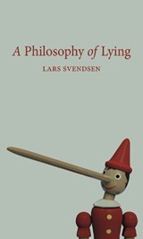 A Philosophy of Lying - Lars Svendsen - 9781789145632