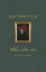 Jan van Eyck within His Art - Alfred Acres - 9781789147612