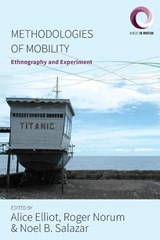 Methodologies of Mobility - Alice Elliot ; Roger Norum ; Noel B. Salazar - 9781789200607