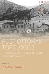 Post-Ottoman Topologies - ARGENTI,  Nicolas - 9781789202403