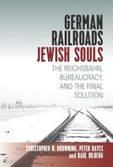 German Railroads, Jewish Souls - Raul Hilberg ; Christopher Browning ; Peter Hayes - 9781789202755