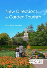 New Directions in Garden Tourism - RICHARD W (FORMERLY CENTRAL CONNECTICUT STATE UNIVERSITY,  USA) Benfield - 9781789241761