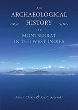 An Archaeological History of Montserrat in the West Indies - John F. Cherry ; Krysta Ryzewski - 9781789253900