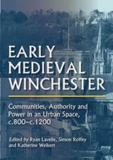 Early Medieval Winchester - Ryan Lavelle ; Simon Roffey ; Katherine Weikert - 9781789256239