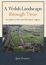 A Welsh Landscape through Time - Jane Kenney - 9781789256895