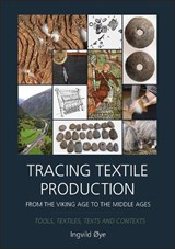 Tracing Textile Production from the Viking Age to the Middle Ages - OYE,  Ingvild - 9781789257779