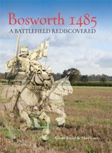 Bosworth 1485 - Glenn Foard ; Anne Curry - 9781789258776