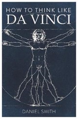 How to Think Like da Vinci - SMITH,  Daniel - 9781789291582