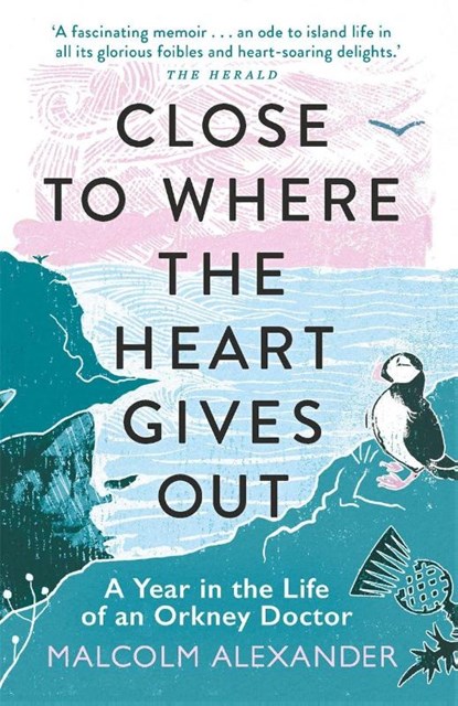Close to Where the Heart Gives Out, Dr Malcolm Alexander - Paperback - 9781789292367