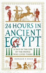 24 Hours in Ancient Egypt - Dr Donald P. Ryan - 9781789293517