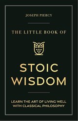 The Little Book of Stoic Wisdom - Joseph Piercy - 9781789297287