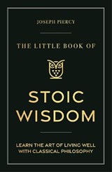 The Little Book of Stoic Wisdom - Joseph Piercy - 9781789297829