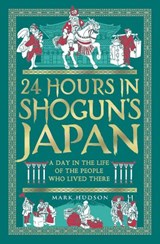 24 Hours in Shogun's Japan - Mark Hudson - 9781789298659