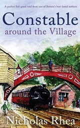 CONSTABLE AROUND THE VILLAGE a perfect feel-good read from one of Britain's best-loved authors - Nicholas Rhea - 9781789313703