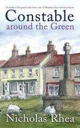 CONSTABLE AROUND THE GREEN a perfect feel-good read from one of Britain's best-loved authors - Nicholas Rhea - 9781789315202